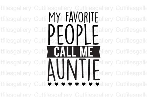 My Favorite People Call Me Auntie Svg Graphic By Cutfilesgallery