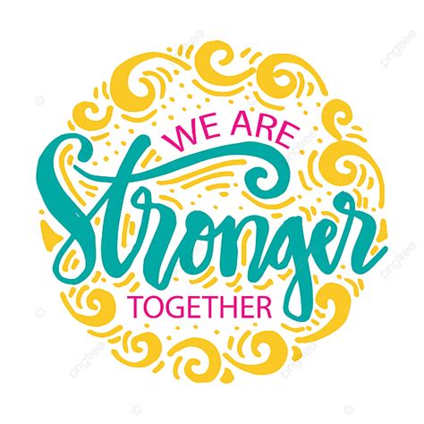 Stronger Together Clipart Hd Png We Are Stronger Together Motivational