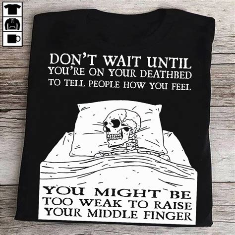 Dont Wait Until Youre On Your Deathbed To Tell People How You Feel Evil On Bed Shirt Hoodie