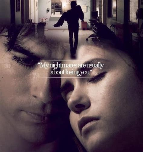 Bel's love letter to damon salvatore. Damon Salvatore and Elena Gilbert. Delena. 'My nightmare are usually about losing you ...