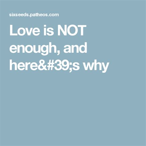 Love Is Not Enough And Heres Why Love Is Not Enough Enough Is
