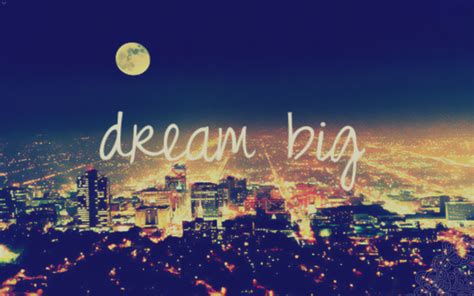 Dream Big Wallpaper Wallpapersafari