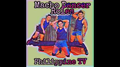 Macho Dancer Roles In Pinoy Tv Hunk Pinoyhunks Youtube