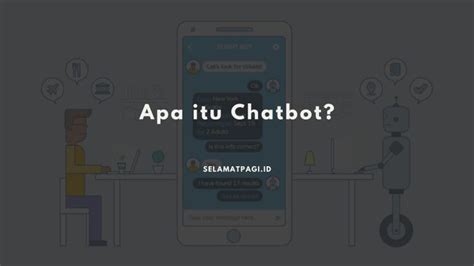 Apa Itu Chatbot Pengertian Fungsi Dan Kelebihannya Selamatpagi ID