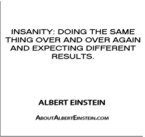 Insanity Doing The Same Thing Over And Over Again And E Flickr