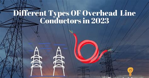 Different Types Of Overhead Line Conductors In 2024 Electronicsinfos