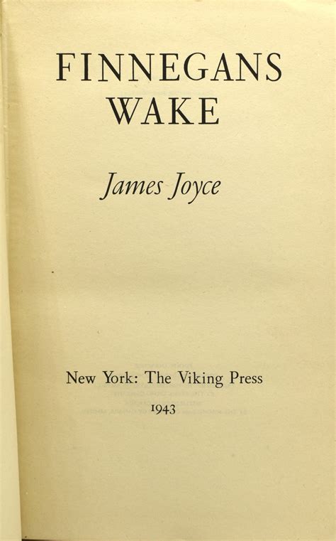 One great part of every human existence is passed in a state which cannot be rendered sensible by the use of wideawake language, cutanddry grammar and goahead plot. James Joyce / FINNEGANS WAKE 1943 Second U.S. Printing #290227 9789873743566 | eBay