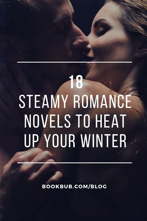 18 Steamy Romances To Heat Up Your Winter Steamy Romance Books Romantic Novels To Read