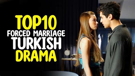 top 10 forced marriage turkish drama that will move your heart 2022 youtube