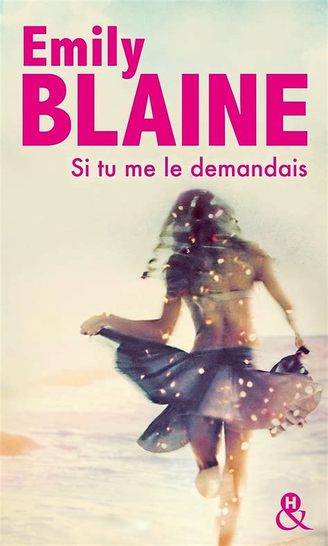 Si Tu Me Le Demandais Blaine Emily Amazonfr Livres