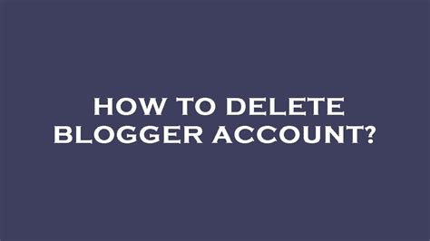 How To Delete Blogger Account Youtube