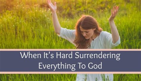 When Its Hard To Surrender Everything To God Keepers At Home