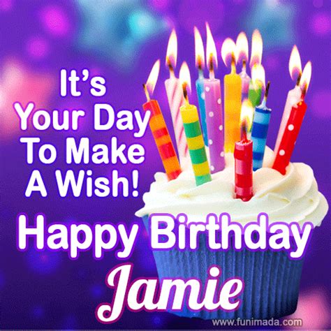 Its Your Day To Make A Wish Happy Birthday Jamie