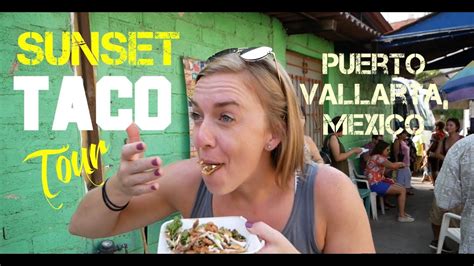 Vallarta Food Tour Evening Taco Tour In Puerto Vallarta Youtube