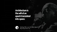 17 Ludwig Mies van der Rohe Quotes On Modern Architecture And ...