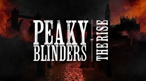 Peaky Blinders The Rise Immersive Show London 2022