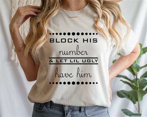 Block His Number And Let Lil Ugly Have Him Saying Quote Funny Etsy