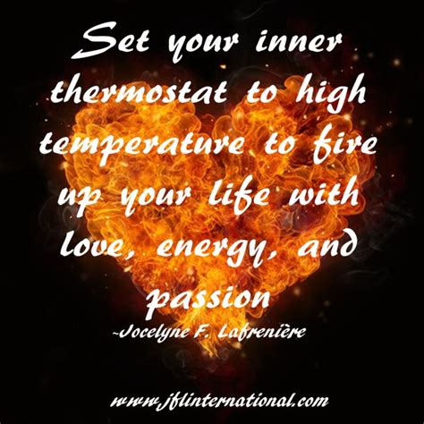 Fire Up Your Life With Love Energy And Passion Passion Life Love