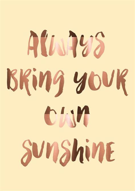 Real Copper Foil Print Always Bring Your Own Sunshine Inspirational