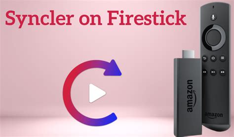 How To Stream Syncler On Firestick Fire Tv Firestick Apps Guide
