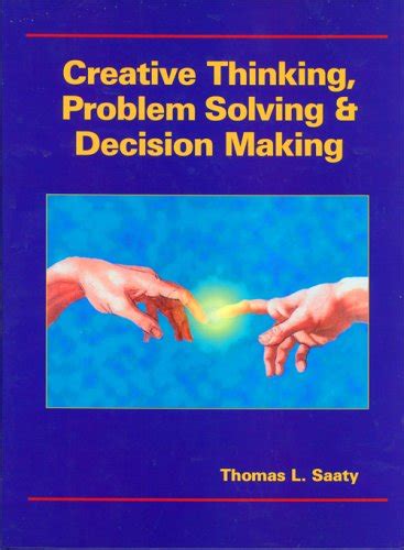 creative thinking problem solving and decision making thomas l saaty 9781888603033 abebooks