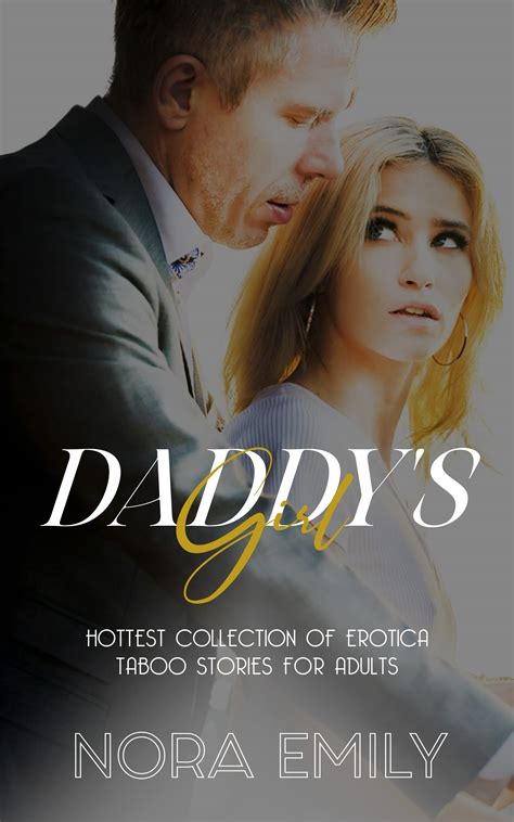 Daddy S Girl Hottest Collection Of Erotica Taboo Stories For Adults Forbidden Dark Romance