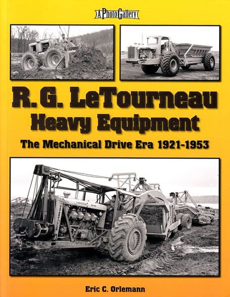 Letourneau Heavy Equipment Mechanical Drive Era 1921 1953 History New