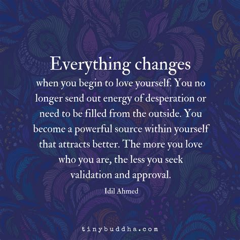 Everything Changes When You Begin To Love Yourself Tiny Buddha