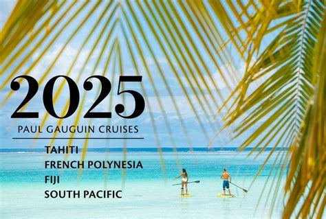 2025 Sailing Schedule Paul Gauguin Cruises