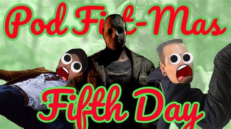 Pod Fict Mas Fifth Day The Friday The 13th Podcast Youtube