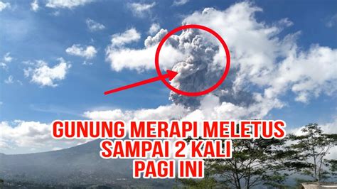  hari ini  gunung semeru meletus, semburkan lava panas hingga bebatuan!! GUNUNG MERAPI MELETUS HARI INI 21JUNI 2020 2 KALI ( GUNUNG ...
