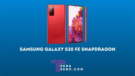 Spesifikasi Samsung Galaxy S20 FE Snapdragon Dan Harga TEKNA TEKNO