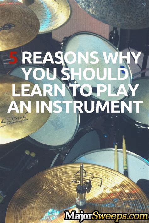5 Reasons Why You Should Learn To Play An Instrument