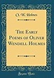 The Early Poems of Oliver Wendell Holmes by Oliver Wendell Holmes Sr.