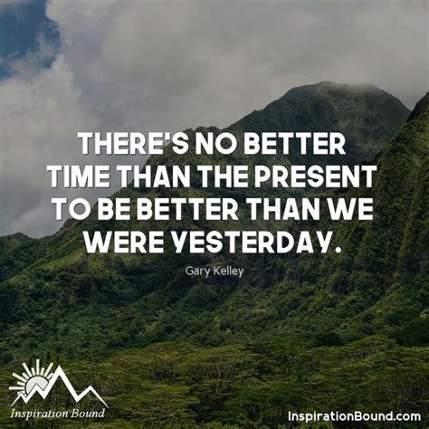 there s no better time than the present inspirationbound motivationquote