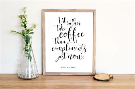 Id Rather Take Coffee Than Compliments Just Now Printable Wall Art