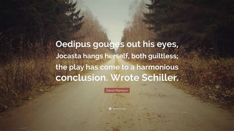 David Markson Quote Oedipus Gouges Out His Eyes Jocasta Hangs