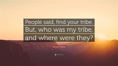 Find Your Tribe Quote Change Your Life By Changing Your Tribe Quite
