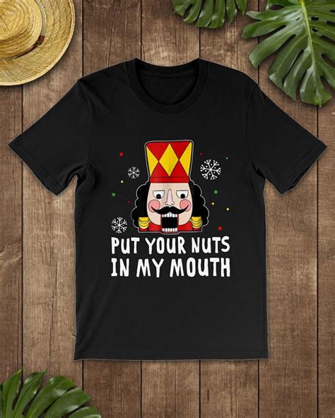 Put Your Nuts In My Mouth Shirt