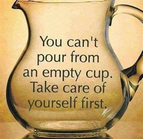 You Cant Pour From An Empty Cup Take Care Of Yourself Empty Cup Be