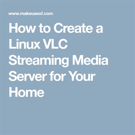 How To Create A Linux Vlc Streaming Media Server For Your Home