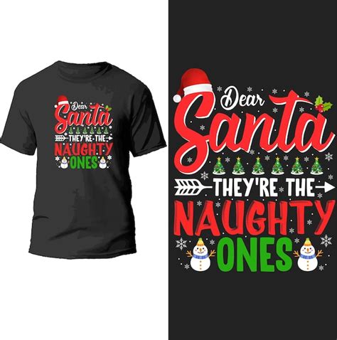 Premium Vector Dear Santa Theyre The Naughty Ones T Shirt Design