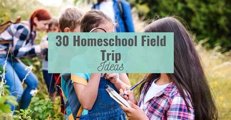 30 Awesome Homeschool Field Trip Ideas Kids Will Love ~ The Organized