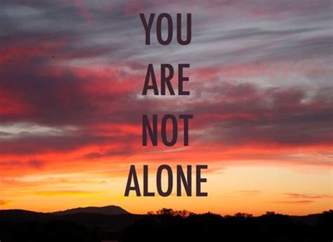 You Are Not Alone Quotes Positive Quotes God Life Faith Modicational