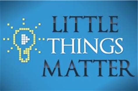 Three little words that can light up both your days and remind them of how much they. The Best of Little Things Matter | Little Things Matter