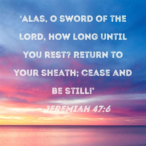 Jeremiah 476 Alas O Sword Of The Lord How Long Until You Rest