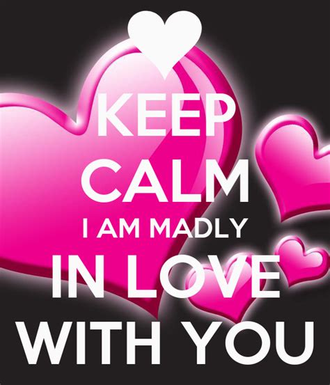 Keep Calm I Am Madly In Love With You Poster Mariza Keep Calm O Matic