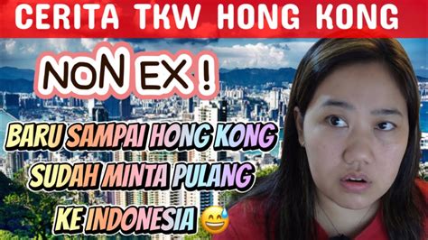 Non Ex ⚡️baru Sampai Hong Kong Sudah Bingung Minta Pulang Ke Indonesia Cerita Tkw Hong Kong