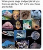 Plenty More Fish In The Sea Meme Undateables / Plenty More Fish In The ...