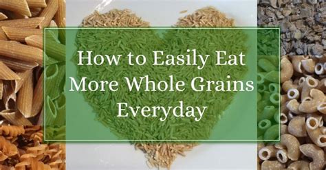 How To Easily Eat More Whole Grains Everyday